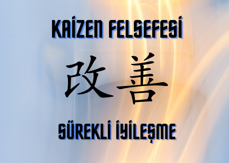 Kaizen Felsefesi Nedir?