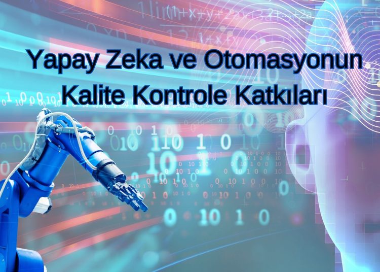 Kalite Kontrol Uzmanları İçin Güncel Trendler ve Teknolojiler: Endüstri 4.0 ve Yapay Zeka ile Dijital Dönüşüm