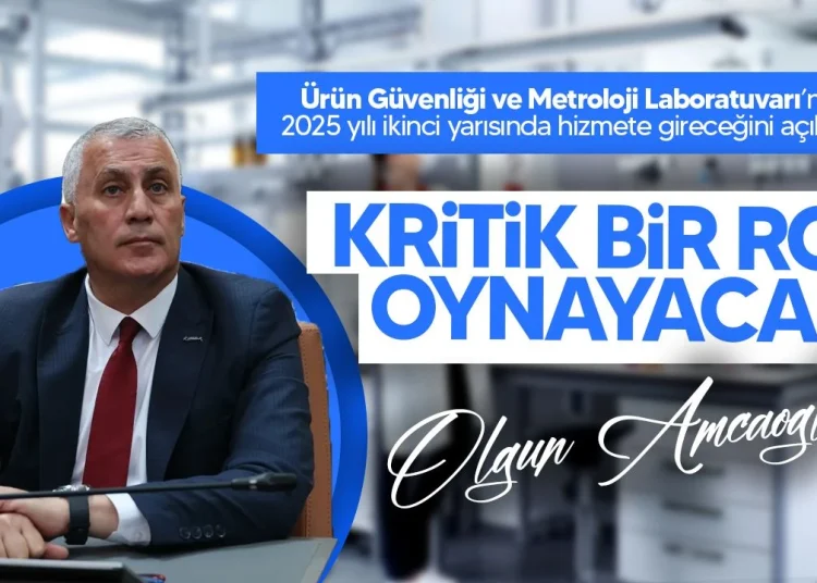 Bakan Amcaoğlu Ürün Güvenliği ve Metroloji Laboratuvarı’nın bu yıl hizmete gireceğini duyurdu!
