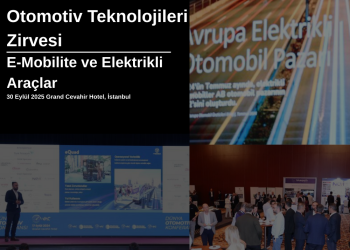 İstanbul’da 30 Eylül’de Otomotiv Teknolojileri Zirvesi: E-Mobilite Geleceği Masaya Yatırılıyor